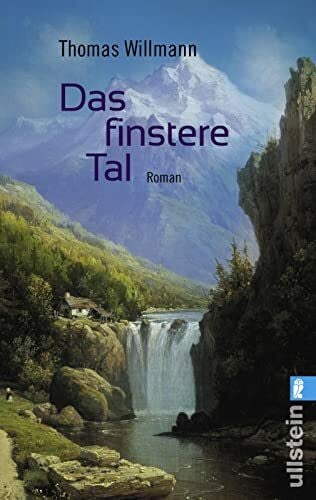 Willmann, Thomas Das finstere Tal: Roman | »Alpenroman, Krimi und Western: Ein kühner Genremix, aber absolut gelungen.« Christine Westermann, WDR 2 (0)