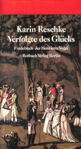 Reschke, Karin Verfolgte des Glücks: Findebuch der Henriette Vogel (Rotbücher / Im Abo. 1,- billiger, ausser den literarischen -L-)