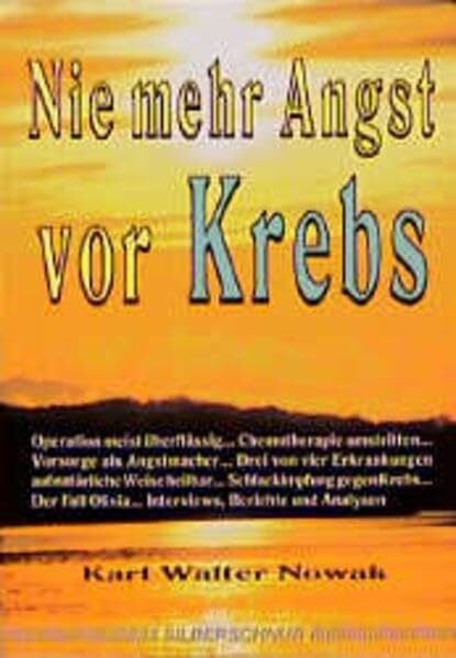 Nowak, Karl W Nie mehr Angst vor Krebs: Unglaublich aber wahr!