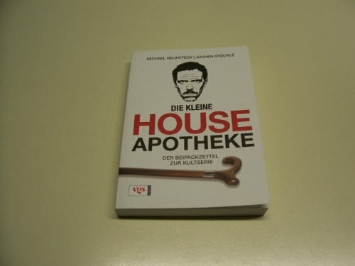 Reufsteck, Michael Die kleine House Apotheke: Der Beipackzettel zur Kult-Serie