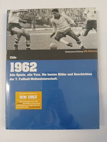 Various 1962. Süddeutsche Zeitung WM-Bibliothek: Alle Spiele, alle Tore. Die besten Bilder und Geschichten der 7. Fußball-Weltmeisterschaft
