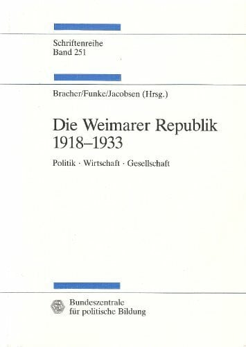 Hans-Adolf Jacobsen Die Weimarer Republik 1918-1933. Politik. Wirtschaft. Gesellschaft.