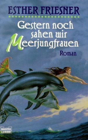 Friesner, Esther Gestern noch sahen wir Meerjungfrauen (Fantasy. Bastei Lübbe Taschenbücher)