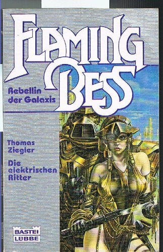Ziegler, Thomas Flaming Bess 7 - Die elektrischen Ritter (Science Fiction. Bastei Lübbe Taschenbücher)