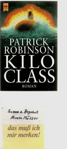Patrick Robinson Kilo Class: Roman (Heyne Allgemeine Reihe (01))