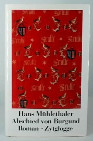 Hans Mühlethaler Abschied von Burgund: Roman