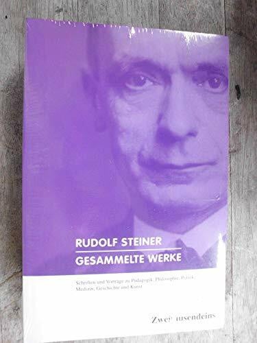 Steiner, Rudolf Gesammelte Werke: Schriften und Vorträge zu Pädagogik, Philosophie, Politik, Medizin, Geschichte und Kunst