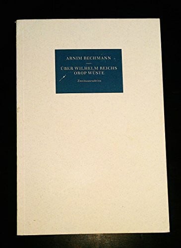 Richard A. Blasband Das Spätwerk. 6 Bände Spätwerk und 6 Bände Kommentar: Über Wilhelm Reichs Orop Wüste und Orgonforschung. Eine Lesebegleitung