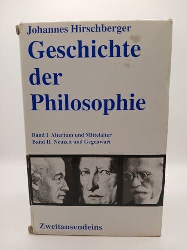 Hirschberger, Johannes Geschichte der Philosophie: Band I: Altertum und Mittelalter. Band II: Neuzeit und Gegenwart