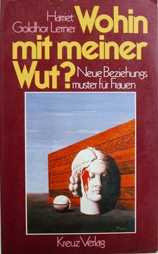 Harriet Goldhor Lerner Wohin mit meiner Wut?: Neue Beziehungsmuster für Frauen
