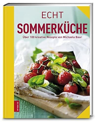 Baur, Michaela Echt Sommerküche: Über 100 kreative Rezepte (ECHT Kochbücher)