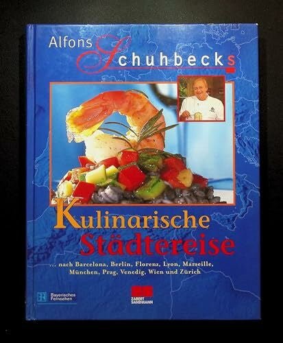 Schuhbeck, Alfons Alfons Schuhbecks Kulinarische Städtereise: Von Tapas bis Tafelspitz (Kochen - Die neue grosse Schule)