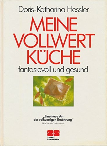 Doris-Katharina Hessler Meine Vollwertküche: Fantasievoll und gesund