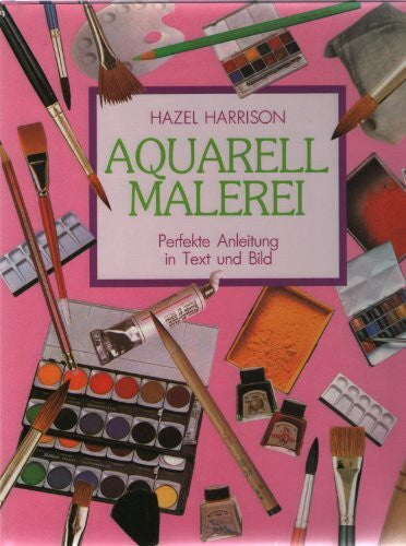 Harrison, Hazel Aquarell-Malerei. Perfekte Anleitung in Text und Bild