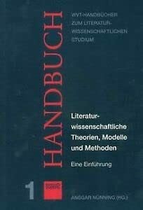 Nünning, Ansgar Literaturwissenschaftliche Theorien, Modelle und Methoden. Eine Einführung (WVT Handbücher zum literatur- und kulturwissenschaftlichen Studium)