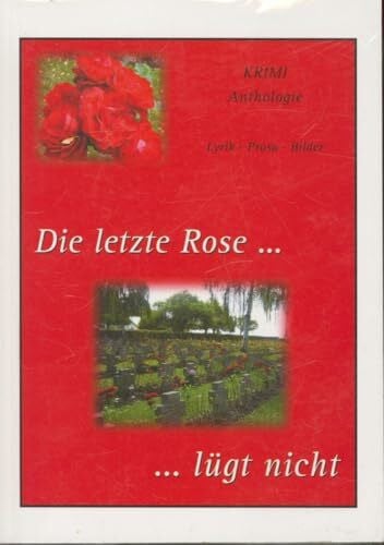 Köchling, Willi Die letzte Rose lügt nicht: Krimi-Anthologie