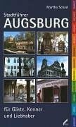 Stadtführer Augsburg: Für Gäste, Kenner und Liebhaber