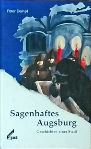 Dempf, Peter Sagenhaftes Augsburg. Geschichten einer Stadt