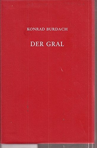 Burdach, Konrad Der Gral. Forschungen über seinen Ursprung und seinen Zusammenhang mit der Longinuslegende.