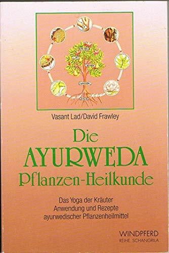 Frawley, David Die Ayurveda Pflanzen-Heilkunde: Das Yoga der Kräuter. Anwendung und Rezepte ayurwedischer Pflanzenheilmittel (Reihe Schangrila)