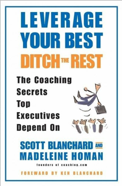Homan, Madeleine Leverage Your Best, Ditch the Rest: The Coaching Secrets Top Executives Depend On