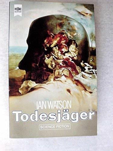 Watson, Ian, Todesjäger. Science Fiction Roman.