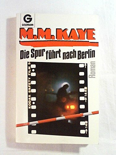 Kaye, Mary M., Die Spur führt nach Berlin