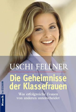 Fellner, Uschi Die Geheimnisse der Klassefrauen