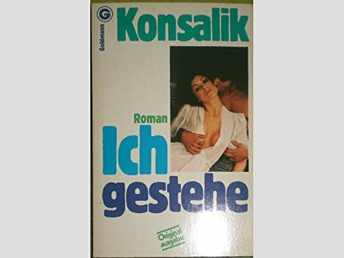 Konsalik, Heinz G. Ich Gestehe