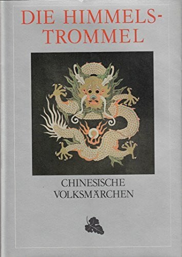 Schwarz, Ernst Die Himmelstrommel: Chinesische Volksmärchen