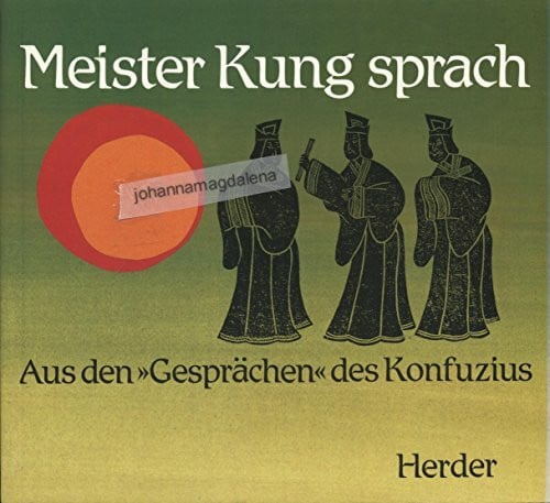 Schwarz, Ernst Meister Kung sprach: Aus den 'Gesprächen' des Konfuzius