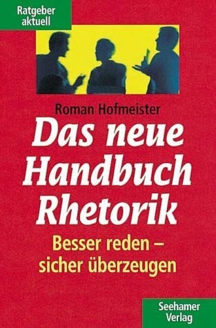 Hofmeister, Roman Das neue Handbuch Rhetorik