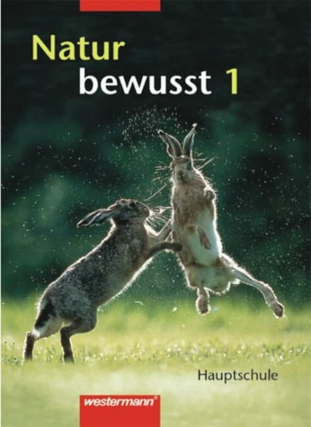 Schulenberg, Wolfgang Natur bewusst: Materie - Natur - Technik für Hauptschulen in Baden-Württemberg - Ausgabe 2004: Schülerband 1