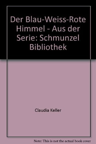 Claudia, Keller Der blau-weiss-rote Himmel