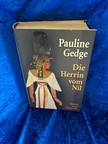 Gedge, Pauline Die Herrin vom Nil : Roman einer Pharaonin