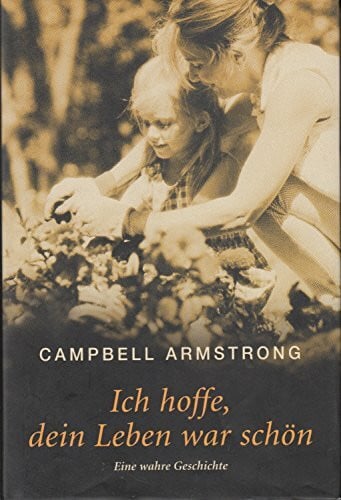 Armstrong, Campbell Ich hoffe, dein Leben war schön