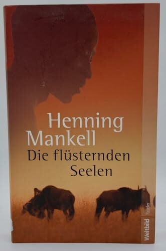 Henning Mankell Die flüsternden Seelen : Roman.
