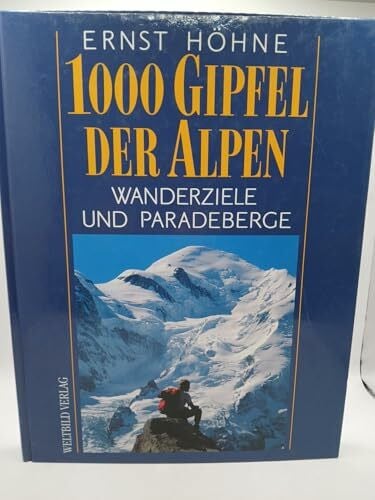 Höhne, Ernst 1000 Gipfel der Alpen: Wanderziele und Paradeberge