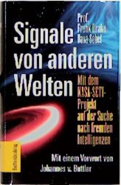 Drake, Frank Signale von anderen Welten: Mit dem NASA-SETI-Projekt auf der suche nach fremden Intelligenzen