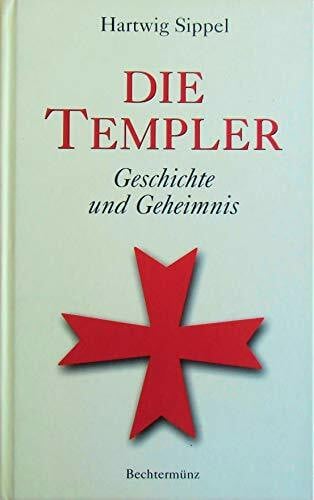 Sippel, Hartwig Die Templer: Geschichte und Geheimnis