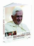 Seewald, Peter Benedikt XVI. Leben und Auftrag: Die grosse Biografie in Bildern und Texten