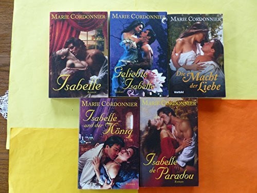 Marie Cordonnier 5 Historische Liebesromane, Komplette Reihe, Marie Cordonnier, Isabelle, Geliebte Isabelle, Isabelle de Paradou, Isabelle und der König, Die Macht der Liebe