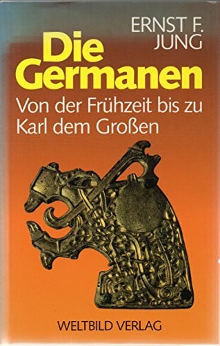 Jung, Ernst F Die Germanen: Von der Frühzeit bis zu Karl dem Grossen