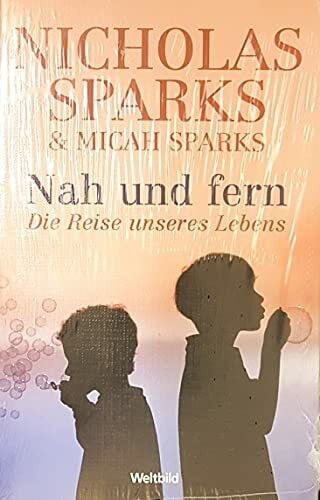 Sparks Nicholas und Micah Sparks Nah und fern : die Reise unseres Lebens.