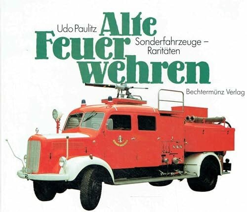 Paulitz, Udo Alte Feuerwehren: Sonderfahrzeuge - Raritäten