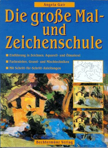 Gair, Angela Die große Mal- und Zeichenschule