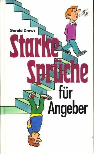 Drews, Gerald Starke Sprüche für Angeber