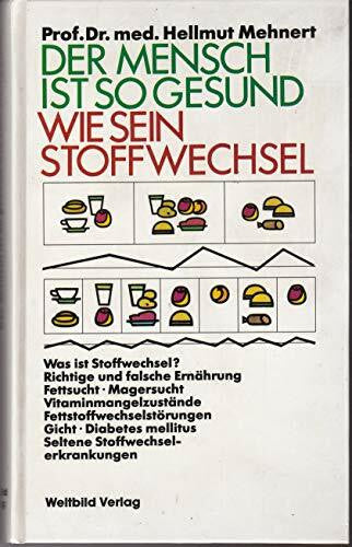 Mehnert, Hellmut Der Mensch ist so gesund wie sein Stoffwechsel