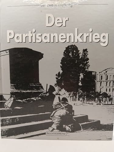 Bailey, Ronald H Der Partisanenkrieg (Zweiter Weltkrieg)