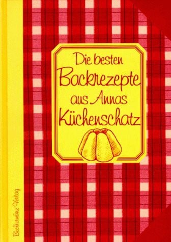Pohl, Mascha Die besten Backrezepte aus Annas Küchenschatz